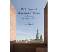 Il nuovo nell'antico. Architettura e paesaggio italiano