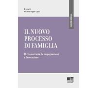 Il nuovo processo di famiglia. Il rito unitario, le impugnazioni e l'esecuzione