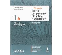 Il nuovo Storia del pensiero filosofico e scientifico. Vol. 1A-1B. Per i Licei. Con e-book. Con espansione online (Vol. 1)