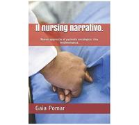 Il Nursing Narrativo.: Nuovo Approccio Al Paziente Oncologico. Una Testimonianza.