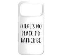 Il n'y a Aucun Endroit où Je préfèrerais être drôle Idea White Lie Party Coque pour iPhone 17 Pro Max