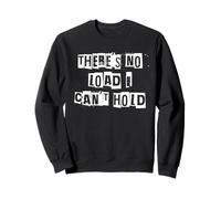 Il n'y a Aucune Charge Que Je ne puisse Supporter Sweatshirt