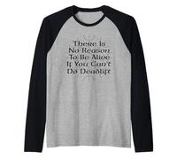 Il n'y a Aucune Raison d'être en Vie si Vous ne Pouvez Pas Faire Le soulevé de Terre Manche Raglan