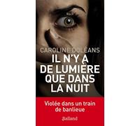 Il n'y a de lumiere que dans la nuit: Violée dans un train de banlieue