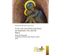 Il n'y a de vrai Christ que Jésus de Nazareth, Fils aîné de Marie Jésus de NazarethLe Messie commun des Païens et des Juifs - Edmond Kamango Selemani Sheta-Sheta - Croix Du Salut - Poche - Essai