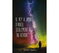 Il n'y a jamais d'adieu, seulement des au revoir""