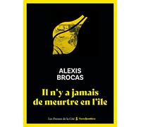 Il n y a jamais de meurtre en l île Alexis Brocas (Auteur), Laure Buisson (Collection dirigée par)
