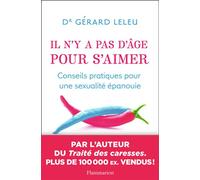 Il n'y a pas d'âge pour s'aimer Conseils pratiques pour une sexualité épanouie - Gérard Leleu - Flammarion - broché - Guide