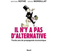 Il n'y a pas d'alternative Gérard Mordillat (Auteur), Bertrand Rothé (Auteur)