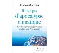 Il n'y a pas d'apocalypse climatique Modèles, mesures et prévisions : se délivrer de l'éco-anxiété - François Gervais - L'artilleur - broché - Essai