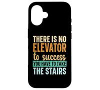 Il n'y a Pas d'ascenseur pour réussir, Vous devez Prendre Les escaliers Coque pour iPhone 16