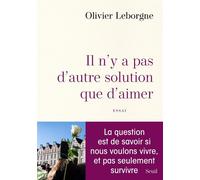 Il n'y a pas d'autre solution que d'aimer - Olivier Leborgne - Seuil - broché - Essai