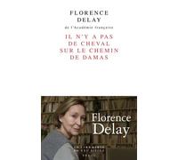 Il n'y a pas de cheval sur le chemin de Damas - Florence Delay - Seuil - broché - Essai