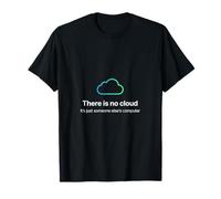 Il n'y a Pas de Cloud, Juste la Technologie Informatique Amusante de Quelqu'un d'autre T-Shirt