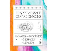 Il n'y a pas de coïncidences: 44 cartes pour découvrir les messages de l'Univers