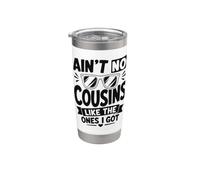 Il n'y a pas de cousins comme ceux que j'ai Gobelet isotherme en acier inoxydable double paroi
