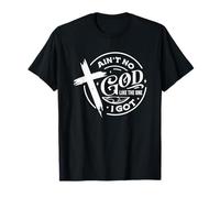 Il n'y a Pas de Dieu comme celui en Qui J'Ai la Foi T-Shirt