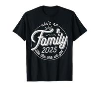Il n'y a Pas de Famille comme Celle Que Nous Avons eue ? Réunion de Famille 2025 T-Shirt