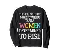 Il n'y a Pas de Force Plus puissante qu'une Taille déterminée par Les Femmes Sweatshirt