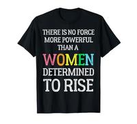 Il n'y a Pas de Force Plus puissante qu'une Taille déterminée par Les Femmes T-Shirt