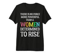 Il n'y a Pas de Force Plus puissante qu'une Taille déterminée par Les Femmes T-Shirt Haut de Gamme