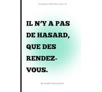 Il n'y a pas de hasard, que des rendez-vous.: Journal de manifestation et de développement personnel.
