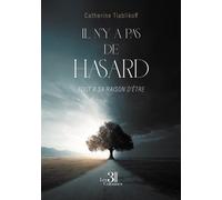 Il n'y a pas de hasard - Tout a sa raison d'être - Catherine Tiablikoff - Trois Colonnes - broché - Biographie