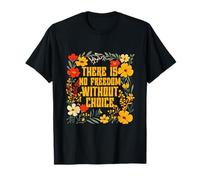 Il n'y a pas de liberté sans choix | Femmes féministes | Floral T-Shirt
