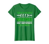 Il n'y a Pas de Mauvais Temps Seulement Un clo inapproprié T-Shirt, Femme, Vert Kelly, S