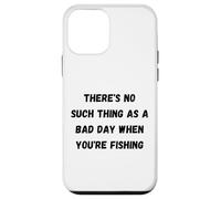 Il n'y a Pas de Mauvaise journée Lorsque Vous pêchez Coque pour iPhone 12 Mini