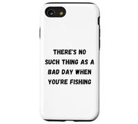 Il n'y a Pas de Mauvaise journée Lorsque Vous pêchez Coque pour iPhone SE (2020) / 7/8