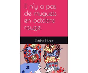 Il n'y a pas de muguets en octobre rouge