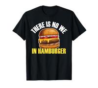 Il n'y a Pas de Nous dans Hamburger Burger Eater Food Lover Foodie T-Shirt