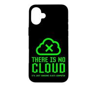 Il n'y a Pas de Nuage, C'est Juste la sécurité Informatique de Quelqu'un d'autre Coque pour iPhone 16 Plus