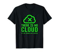 Il n'y a Pas de Nuage, C'est Juste la sécurité Informatique de Quelqu'un d'autre T-Shirt