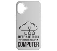 Il n'y A Pas De Nuage, C'est Juste L'ordinateur De Quelqu'un Coque pour iPhone 16 Plus