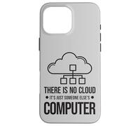 Il n'y A Pas De Nuage, C'est Juste L'ordinateur De Quelqu'un Coque pour iPhone 16 Pro Max