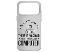 Il n'y A Pas De Nuage, C'est Juste L'ordinateur De Quelqu'un Coque pour iPhone 17 Pro Max