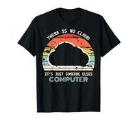 Il n'y a Pas de Nuage, C'est Juste l'ordinateur de Quelqu'un d'autre T-Shirt
