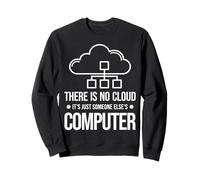 Il n'y A Pas De Nuage, C'est Juste L'ordinateur De Quelqu'un Sweatshirt