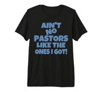 Il n'y a Pas de Pasteur comme celui Que J'Ai ? J'Ai des chrétiens, des Hommes, des Femmes, des Enfants ? T-Shirt Haut de Gamme
