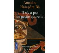 Il n'y a pas de petite querelle : Nouveaux contes de la savane by Amadou Hampâté Bâ (2012-06-22)