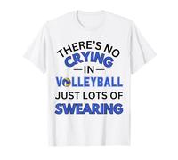 Il n'y a Pas de Pleurs dans Le Volleyball, Juste Beaucoup de jurons T-Shirt