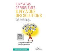 Il n'y a pas de problèmes, il n'y a que des solutions Changer de point de vue, c'est changer de vie - Virgile Stanislas Martin - Jouvence - broché - Guide