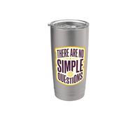 Il n'y a pas de questions simples Humour philosophique profond Gobelet isotherme en acier inoxydable double paroi