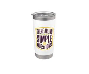 Il n'y a pas de questions simples Humour philosophique profond Gobelet isotherme en acier inoxydable double paroi