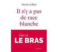 Il n'y a pas de race blanche - Hervé Le Bras - Grasset - broché - Essai