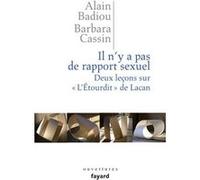 Il n'y a pas de rapport sexuel. Deux leçons sur «L'Etourdit» de Lacan Alain Badiou (Auteur), Barbara Cassin (Auteur)
