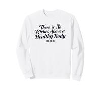Il n'y a Pas de richesses au-Dessus d'un Corps sain Sweatshirt