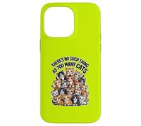 Il n'y a pas de telles choses que trop de chats Coque pour iPhone 14 Pro Max